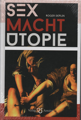 SEX MACHT UTOPIE - Roger Devlin BUCH - ANTAIOS VERLAG