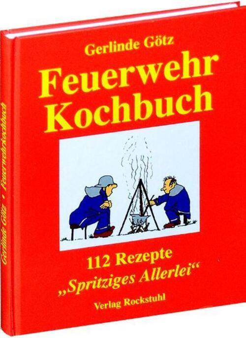 Thumbnail - Feuerwehrkochbuch | Gerlinde Götz | 112 Rezepte. Spritziges Allerlei |