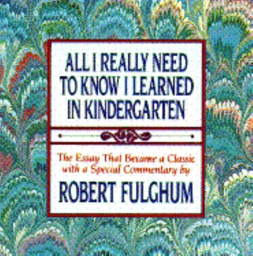 All I Really Need to Know I Learned in Ki- Robert Fulghum, 0394588940, hardcover