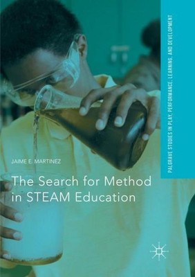 The Search for Method in STEAM Education Jaime E. Martinez