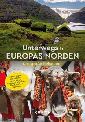 KUNTH Unterwegs in Europas Norden: Das große Reisebuch KUNTH, Verlag: