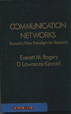 Communication Networks: Toward a New Paradigm for Research Rogers, Everett M. un