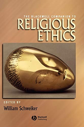 The Religious Ethics (Wiley Blackwell Companions to Religion). Schweiker<|