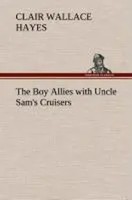 Clair W. Hayes | The Boy Allies With Uncle Sam's Cruisers | Buch | Englisch