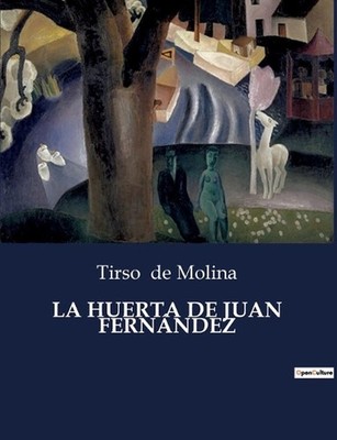 La Huerta de Juan Fernndez: Un viaje teatral por la vida rural y las complejidad