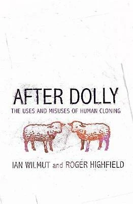 After Dolly: The Uses and Misuses of Human Cloning by Sir Ian Wilmut, Roger... - Picture 1 of 1