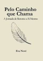Eva Nové | Pelo Caminho Que Chama / A Jornada De Retorno A Si Mesmo | Buch
