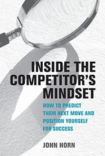 Inside the Competitor's Mindset: How to Predict Their Next Move and Position You