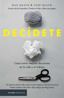 Decdete: C?mo Tomar Las Mejores Decisiones En La Vida Y En El Trabajo by Chip He