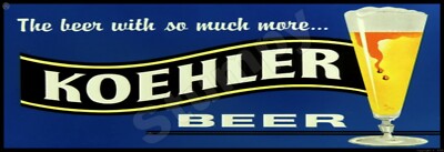 Koehler Beer  Metal Sign 6'' x 18'' or 8'' x 24''