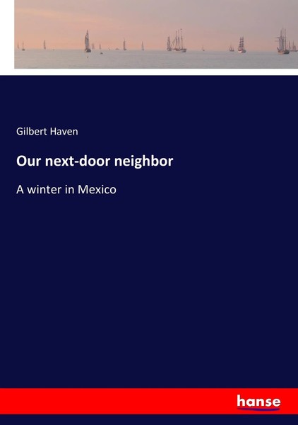 Gilbert Haven | Our Next-Door Neighbor | Taschenbuch | Englisch (2017) | 484 S.-image