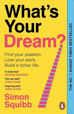What's Your Dream? Find Your Passion. Love Your Work. Build a Richer Life.
