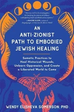 Wendy Elisheva Somers Anti-Zionist Path to Embodied Jewish Healing,  (Paperback)
