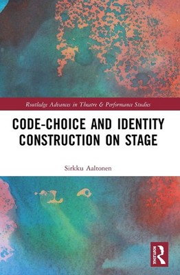 Code-Choice and Identity Construction on Stage by Sirkku Aaltonen Paperback Book