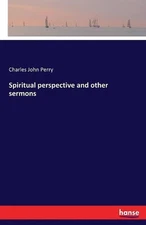 Spiritual perspective and other sermons by Charles John Perry (English) Paperbac