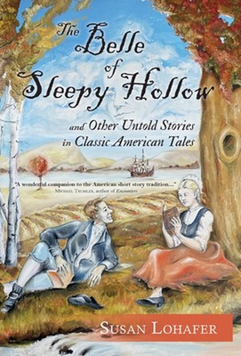 Die Belle von Sleepy Hollow und andere unerzählte Geschichten in klassischen amerikanischen Geschichten von