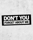 Don't You (Forget About Me) inspired sticker! Simple Minds, breakfast club, 80s
