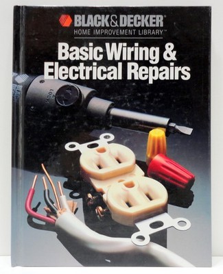 Basic Wiring & Electric Repair (Black & Decker Home Improvement Library) - h...