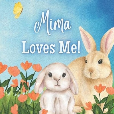 Mima Loves Me!: A book about Mima's Love! by Joy Joyfully Paperback Book
