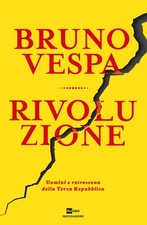 Libri Bruno Vespa - Rivoluzione. Uomini E Retroscena Della Terza Repubblica