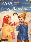 Vieni, Gesù bambino. Bibliotechina natalizia - Cenci Soffiantini Maria