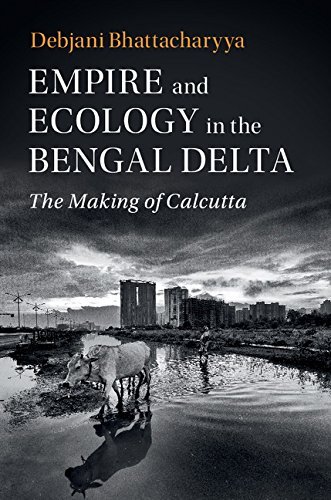 Debjani Bhattacharyya Empire And Ecology In The Bengal Delta
