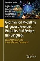 Geochemical Modelling Of Igneous Processes - Principles And Recipes In R Languag