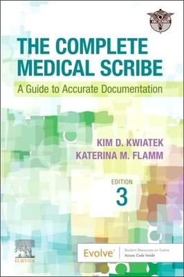 THE COMPLETE MEDICAL SCRIBE: A GUIDE TO ACCURATE DOCUMENTATION Ltd Abc Scribes
