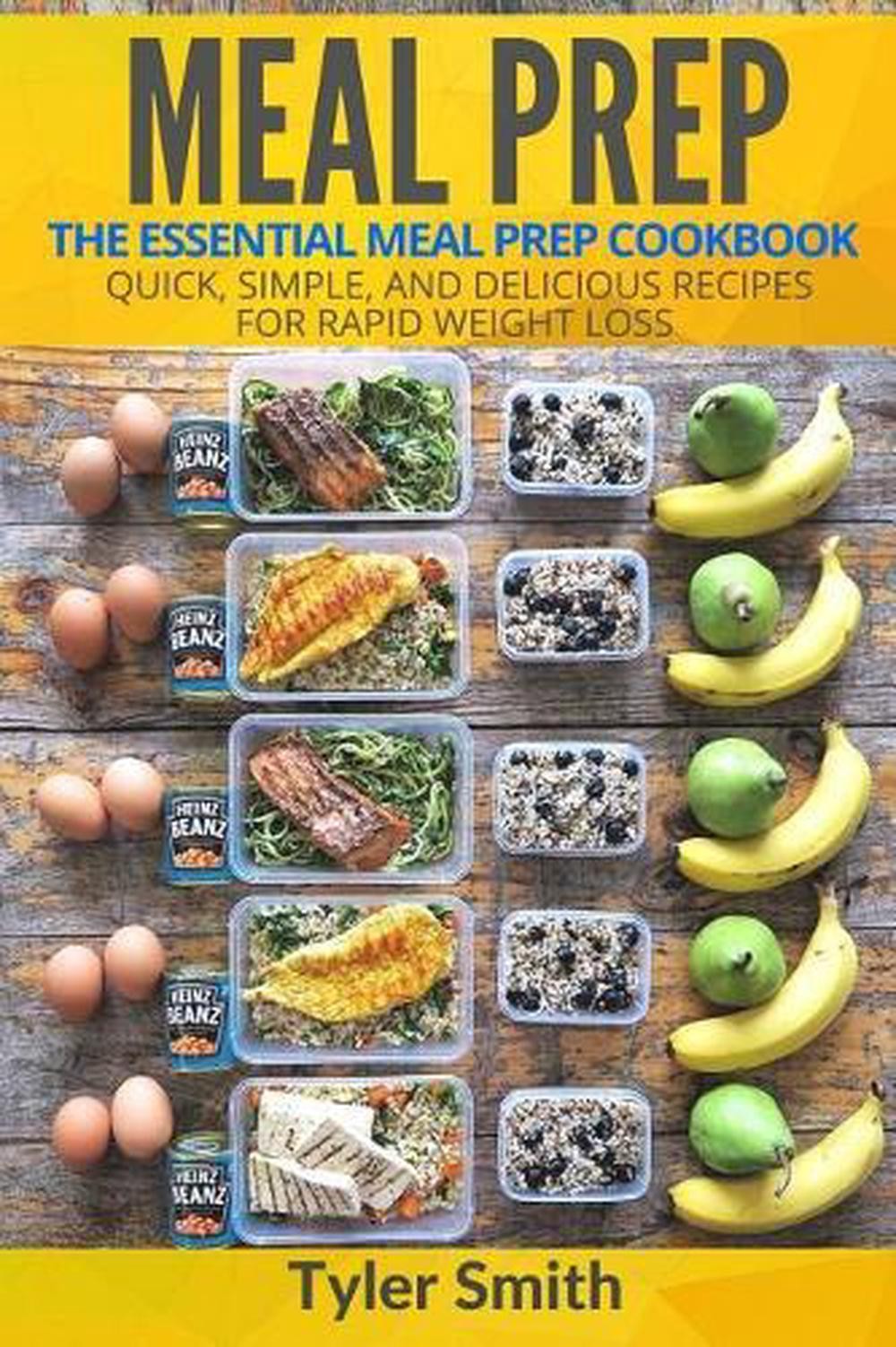 Meal Prep: The Essential Meal Prep Cookbook - Quick, Simple, And Delicious Recip