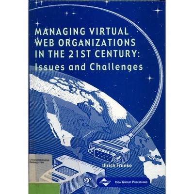Managing Virtual Web Organizations in the 21st Century: Issues and Challenges Fr