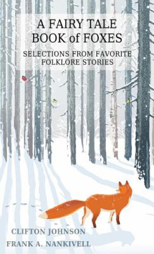 Thumbnail - A Fairy Tale Book Of Foxes: Selections From Favorite Folklore Stories