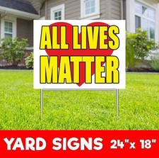 ALL LIVES MATTER Yard Sign Corrugate Plastic with H-Stakes Lawn Sign
