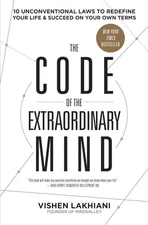The Code of the Extraordinary Mind: 10 Unconventional Laws to Redefine Your ...