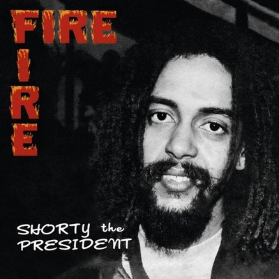 SHORTY THE PRESIDENT Fire Fire Music CDs New