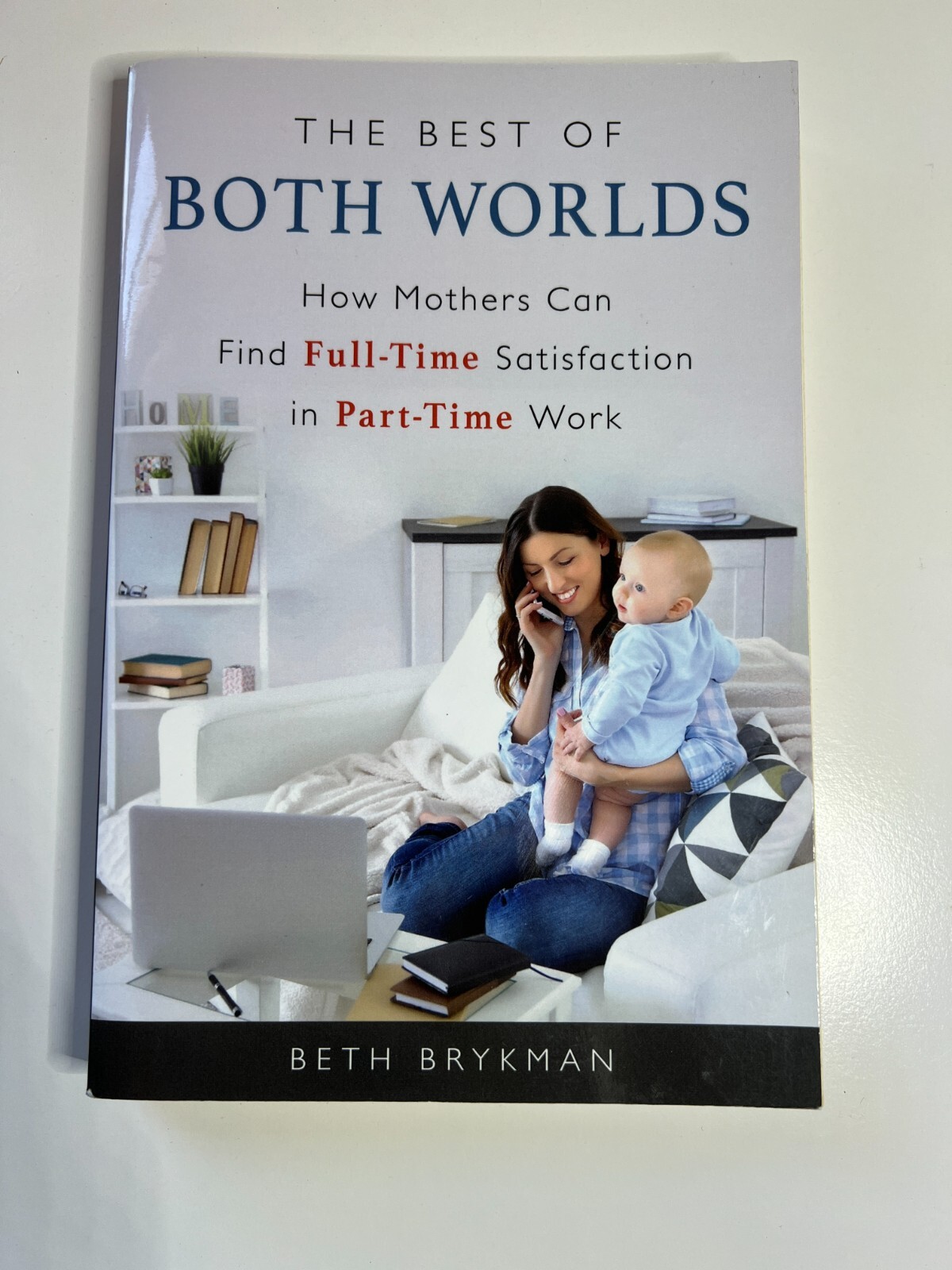 Balancing Motherhood and Career Full-Time Satisfaction B Brykman  