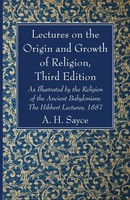 A. H. Sayce | Lectures On The Origin and Growth Of Religion, Third Edition