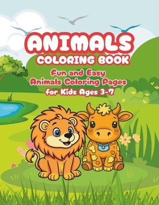 Animals coloring book: Fun and easy animal coloring pages,for kids ages 3-7.