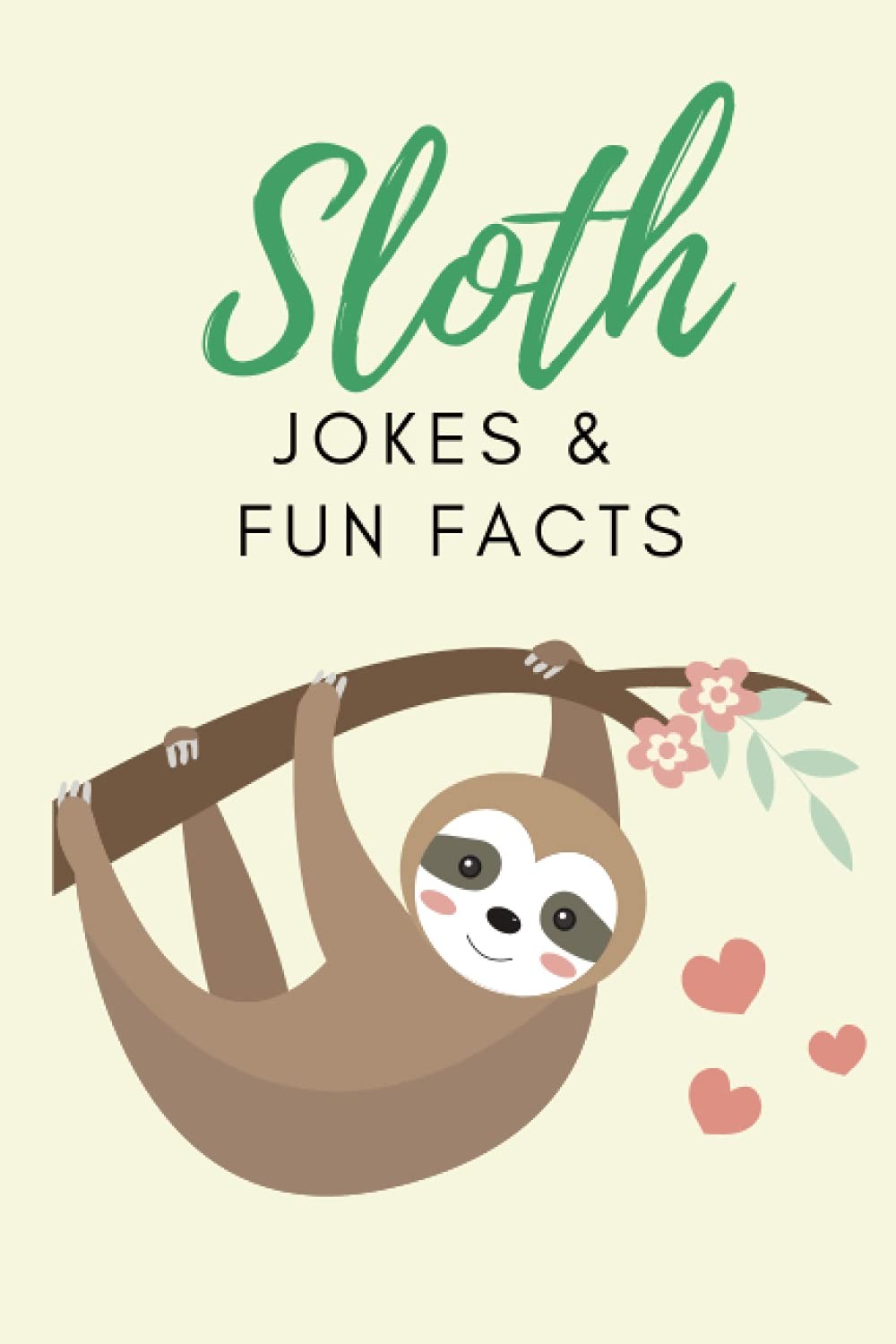 Sloth Jokes & Fun Facts: Funny Jokes for Kids (Funny Jokes & Fun Facts)