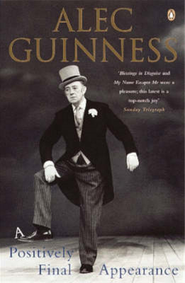 A Positively Final Appearance: A Journal 1996-98, Alec Guinness, Used; Very Good