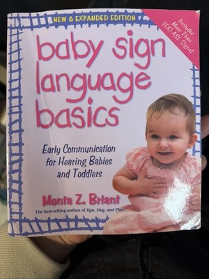 Baby Sign Language Basics : Early Communication for Hearing Babies and Toddlers,