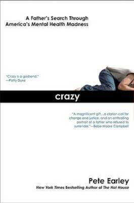 Crazy: A Father's Search Through America's Mental Health Madness - GOOD