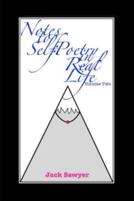 Notes To Self, Volume Two: Poetry In Real Life