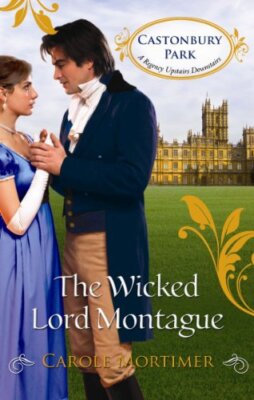 The Wicked Lord Montague (Mills & Boon M&B) (Castonbury Park - B