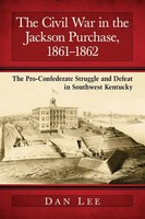 The Civil War In The Jackson Purchase, 1861-1862 | Dan Lee | Taschenbuch | 2014