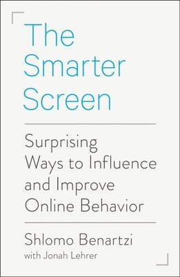 The Smarter Screen: Surprising Ways to Influence and Improve Online Behavior by