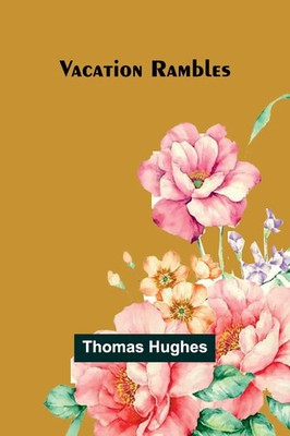 Vacation Rambles Thomas Hughes Taschenbuch Englisch 2024 Alpha Edition