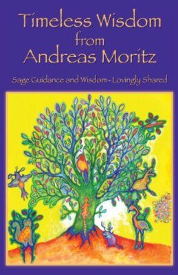 Timeless Wisdom from Andreas Moritz, Moritz 9780989258708 Fast Free Shipping-,