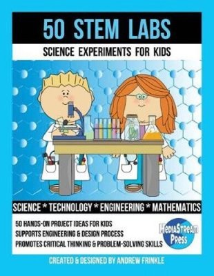 50 Stem Labs - Science Experiments for Kids by Andrew Frinkle