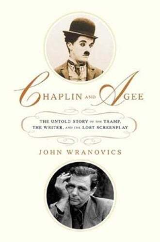 Chaplin and Agee: The Untold Story of the Tramp, the Writer, and the Lost: Used