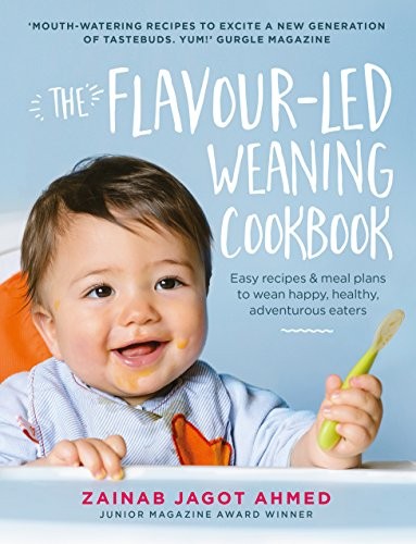 The Flavour-led Weaning Cookbook: Easy recipes & meal plans to w